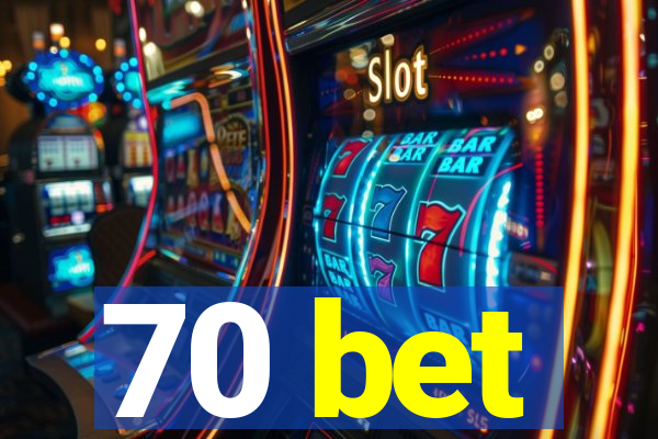 70 bet